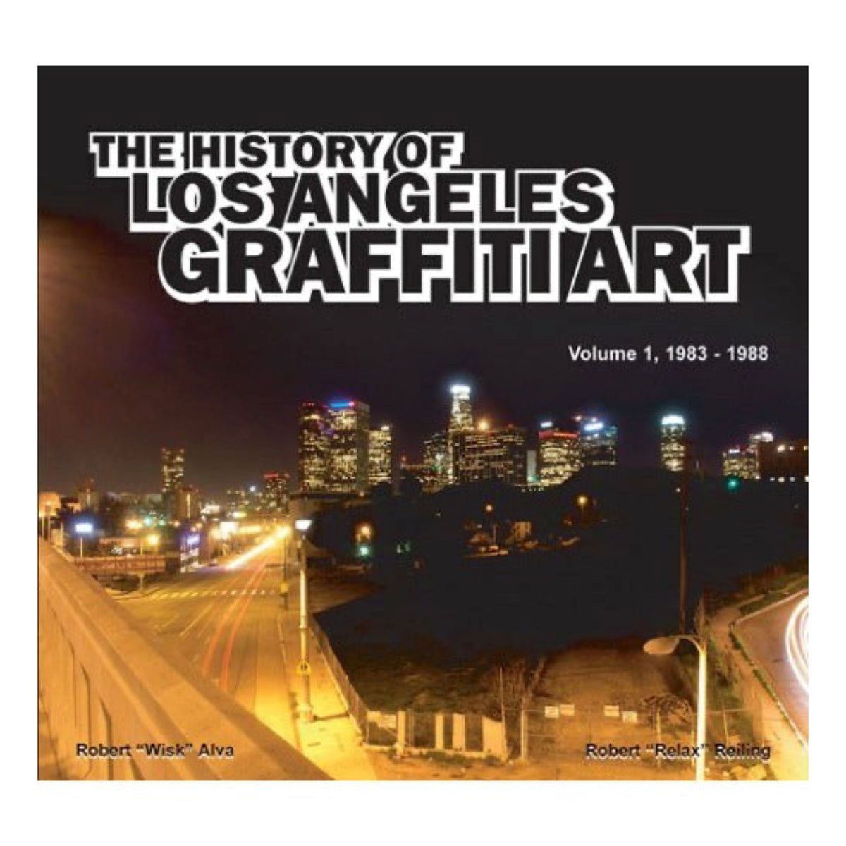 The History of Los Angeles Graffiti Art: Volume 1, 1983-1988 - Deluxe