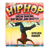 Hip Hop The Illustrated History of Break Dancing, Rap Music and Graffiti by Steven Hager Clean Copy!